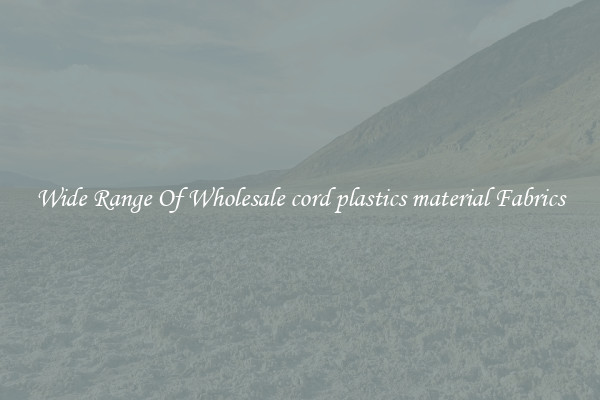 Wide Range Of Wholesale cord plastics material Fabrics