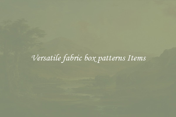 Versatile fabric box patterns Items