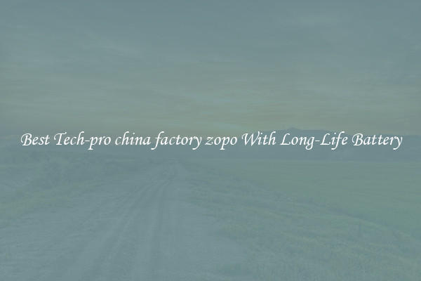 Best Tech-pro china factory zopo With Long-Life Battery