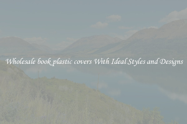 Wholesale book plastic covers With Ideal Styles and Designs