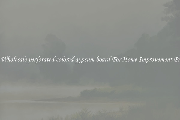 Shop Wholesale perforated colored gypsum board For Home Improvement Projects
