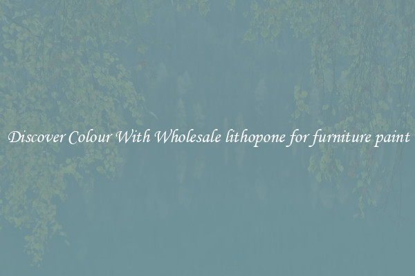 Discover Colour With Wholesale lithopone for furniture paint