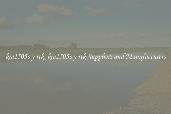 kia1505s y rtk, kia1505s y rtk Suppliers and Manufacturers