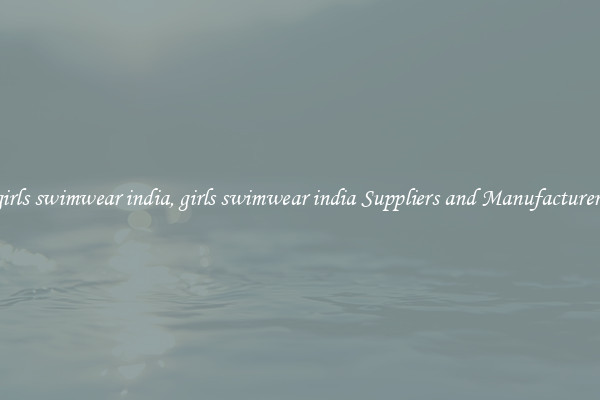 girls swimwear india, girls swimwear india Suppliers and Manufacturers