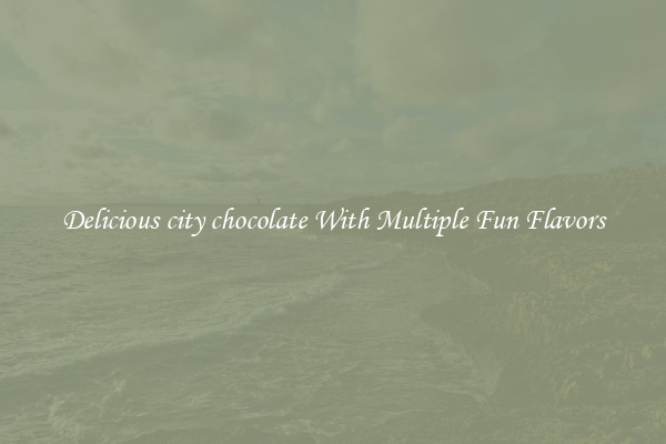 Delicious city chocolate With Multiple Fun Flavors
