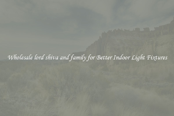 Wholesale lord shiva and family for Better Indoor Light Fixtures