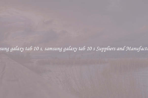 samsung galaxy tab 10 s, samsung galaxy tab 10 s Suppliers and Manufacturers