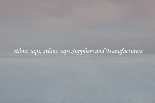 ethnic caps, ethnic caps Suppliers and Manufacturers