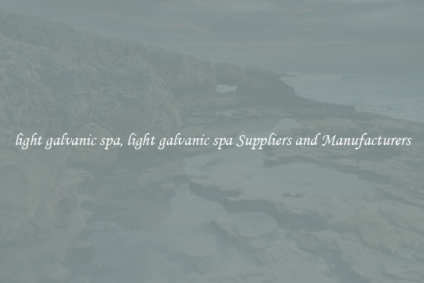 light galvanic spa, light galvanic spa Suppliers and Manufacturers