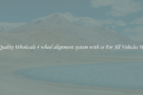 Get Quality Wholesale 4 wheel alignment system with ce For All Vehicles Wheels