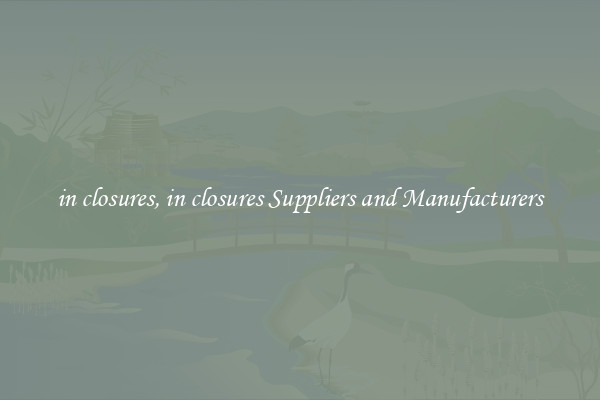 in closures, in closures Suppliers and Manufacturers