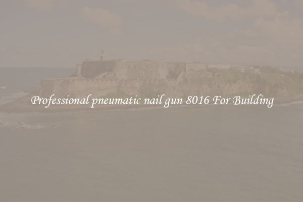 Professional pneumatic nail gun 8016 For Building