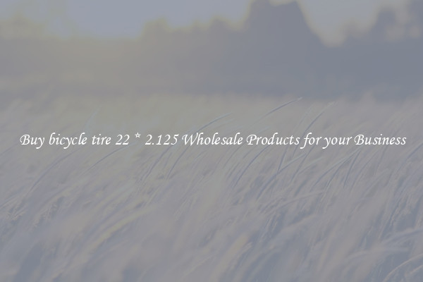 Buy bicycle tire 22 * 2.125 Wholesale Products for your Business