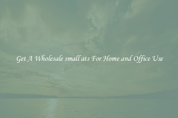 Get A Wholesale small ats For Home and Office Use