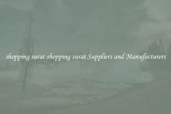 shopping surat shopping surat Suppliers and Manufacturers