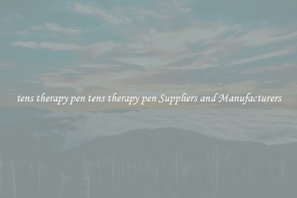 tens therapy pen tens therapy pen Suppliers and Manufacturers