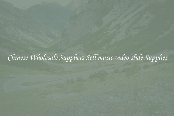 Chinese Wholesale Suppliers Sell music video slide Supplies