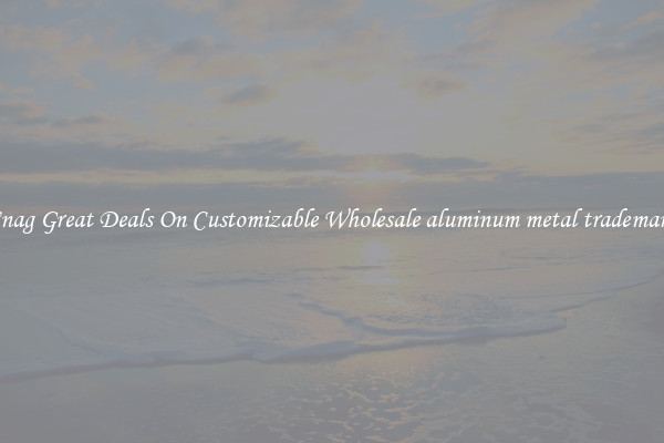 Snag Great Deals On Customizable Wholesale aluminum metal trademark