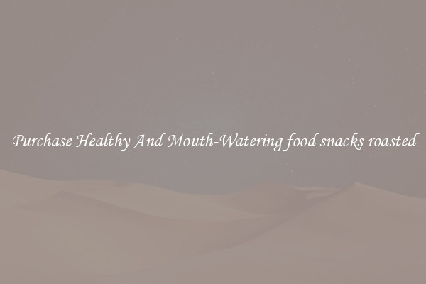 Purchase Healthy And Mouth-Watering food snacks roasted