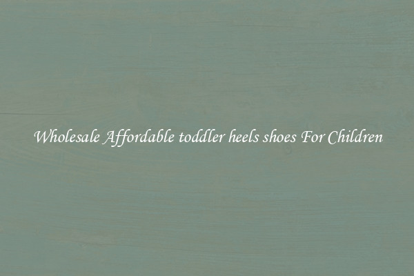 Wholesale Affordable toddler heels shoes For Children