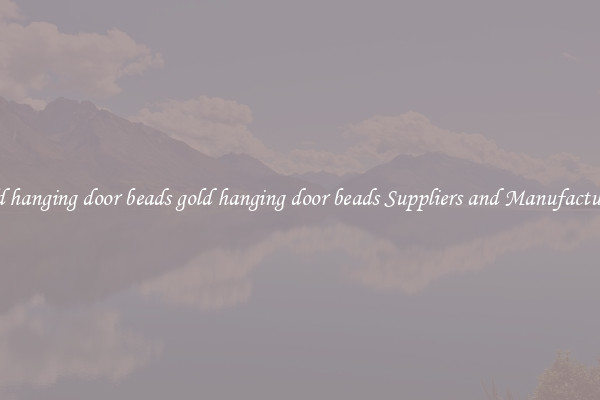 gold hanging door beads gold hanging door beads Suppliers and Manufacturers