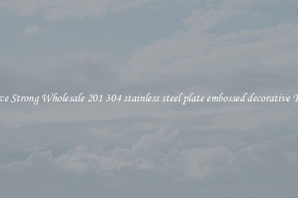 Source Strong Wholesale 201 304 stainless steel plate embossed decorative Today