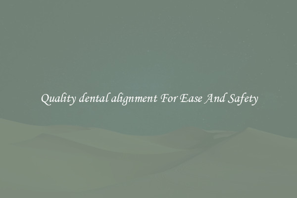 Quality dental alignment For Ease And Safety