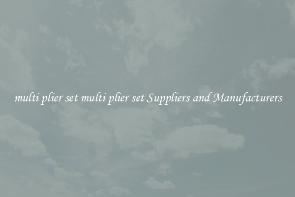 multi plier set multi plier set Suppliers and Manufacturers