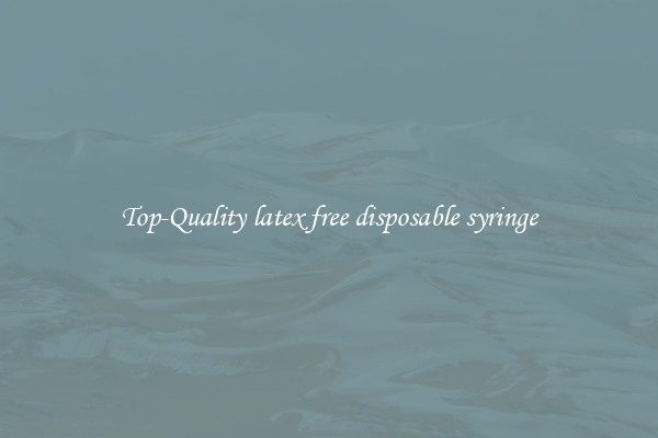 Top-Quality latex free disposable syringe