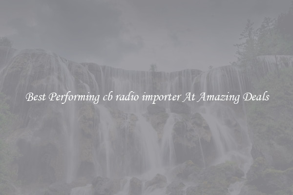 Best Performing cb radio importer At Amazing Deals