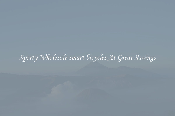 Sporty Wholesale smart bicycles At Great Savings