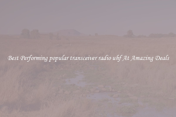 Best Performing popular transceiver radio uhf At Amazing Deals