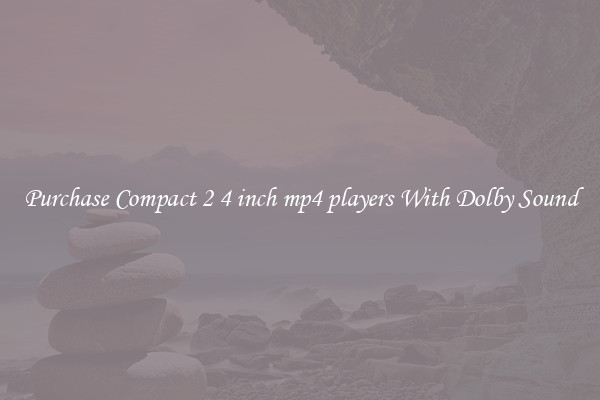 Purchase Compact 2 4 inch mp4 players With Dolby Sound