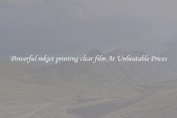 Powerful inkjet printing clear film At Unbeatable Prices